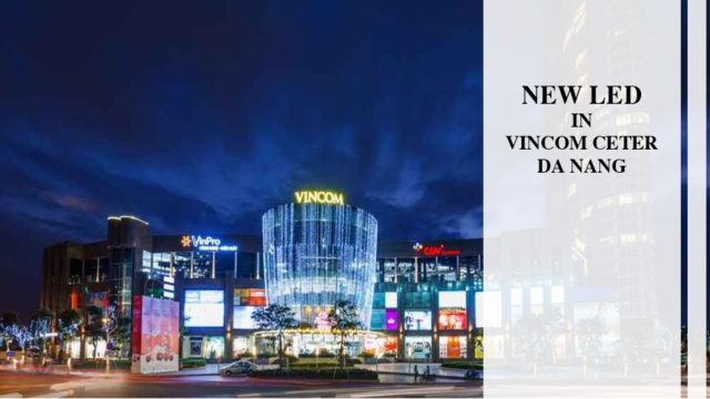 Màn hình Led Vincom Center – Đà Nẵng - Copy